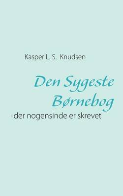 Zoom: Den Sygeste B Rnebog by Kasper L S Knudsen Den Sygeste B Rnebog by Kasper L S Knudsen