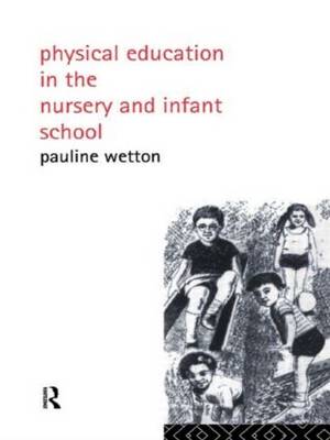 Zoom: Physical Education in Nursery and Infant Schools by Pauline Wetton Physical Education in Nursery and Infant Schools by Pauline Wetton