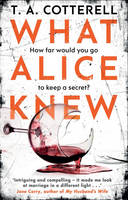 What Alice Knew by TA Cotterell