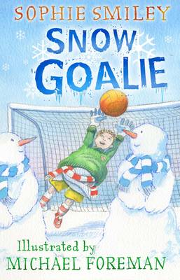 Zoom: Snow Goalie by Sophie Smiley Snow Goalie by Sophie Smiley